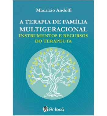 A Terapia Familiar Multigeracional - Instrumentos e Recursos do Terapeuta